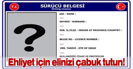 Ehliyet için elinizi çabuk tutun!