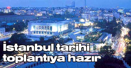 İstanbul tarihi toplantıya hazır