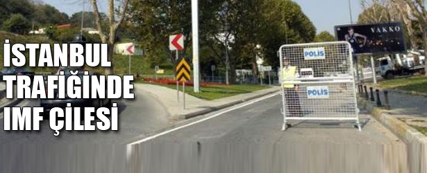 İSTANBUL TRAFİĞİNDE IMF ÇİLESİ