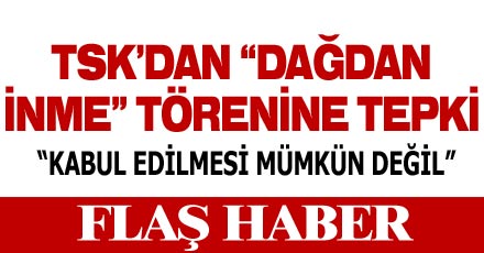 TSK'dan "dağdan inme" açıklaması