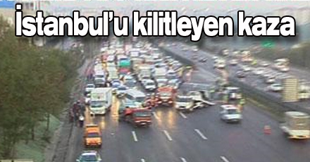 İstanbul'u kilitleyen kaza!