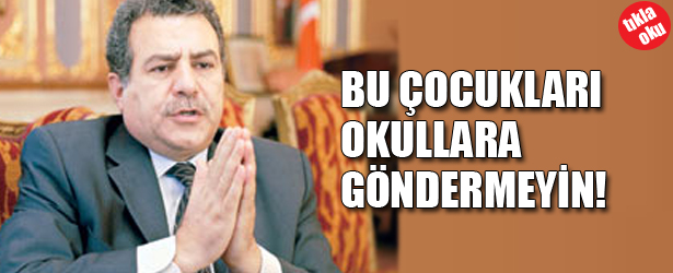 BU ÇOCUKLARI OKULLARA GÖNDERMEYİN