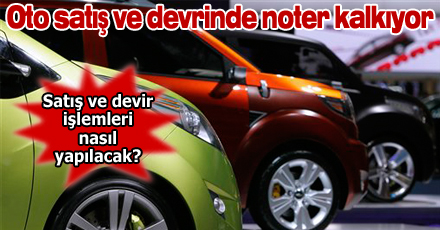 Oto satış ve devrinde noter kalkıyor