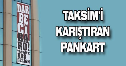 Taksim'i karıştıran pankart