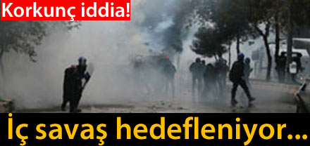 İç savaş hedefleniyor...
