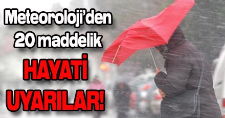 Meteoroloji'den 'hayati' uyarılar!