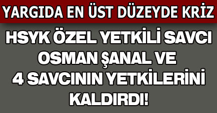 OSMAN ŞANAL'IN YETKİLERİ KALDIRILDI