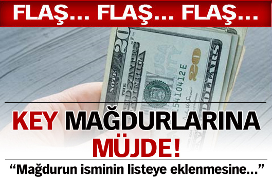 KEY mağdurlarına müjde!