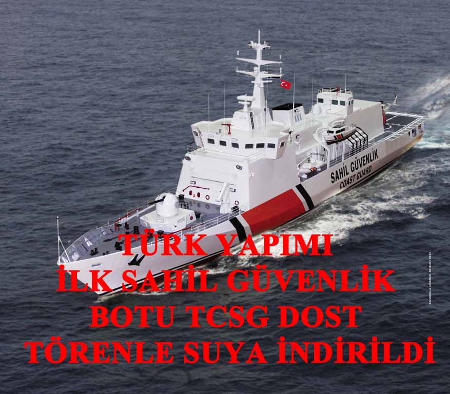 Türk Yapımı İlk Sahil Güvenlik Botu Suya İndirildi