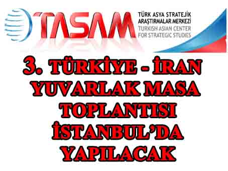 3. TÜRKİYE - İRAN YUVARLAK MASA TOPLANTISI İSTANBUL’DA YAPILACAK