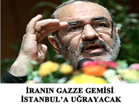 İran'ın Gazze Gemisi İstanbul'a Uğrayacak
