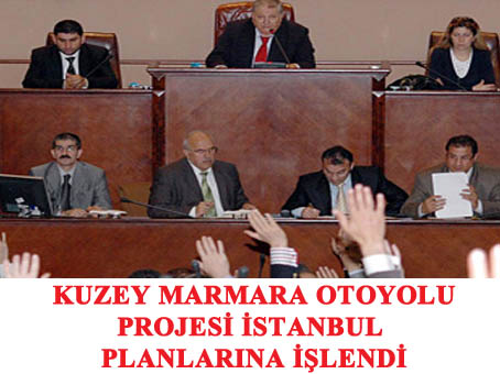 “Kuzey Marmara Otoyolu Projesi” İstanbul’un planlarına işlendi