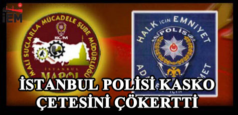 İstanbul Polisi Kasko Çetesini Çökertti