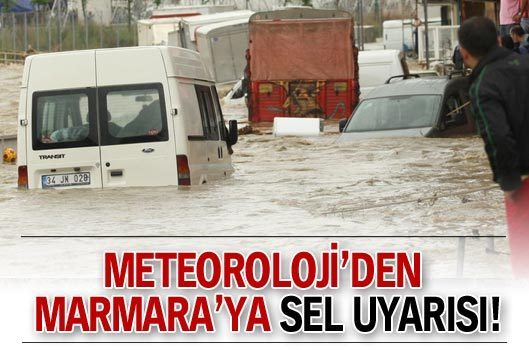 Meteoroloji'den Marmara'ya sel uyarısı!