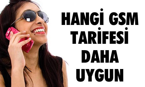 Hangi GSM tarifesi daha uygun