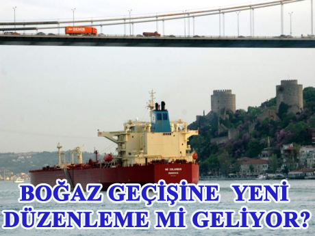 Tankerlerin Boğaz geçişlerine sınırlama mı geliyor?