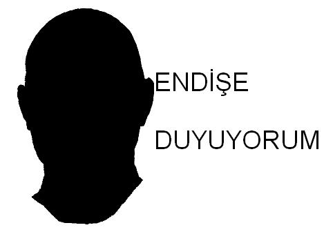 ENDİŞE DUYUYORUZ