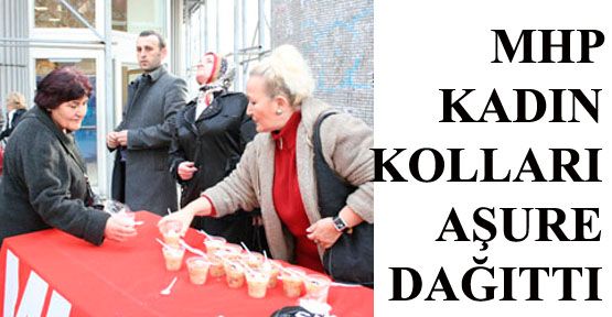 MHP Kadın Kolları aşure dağıttı