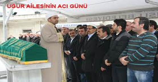 Uğur ailesinin acı günü