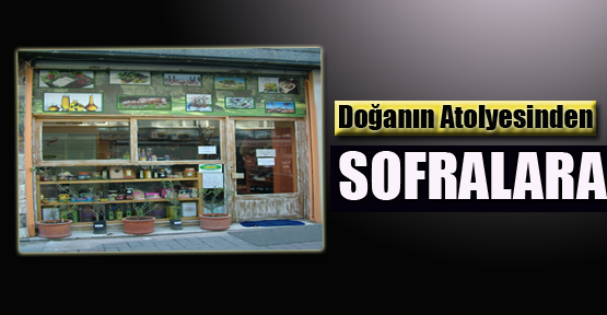 Doğanın Atölyesinden Sofralara