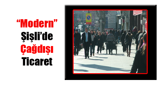 “Modern” Şişli’de Çağdışı Ticaret