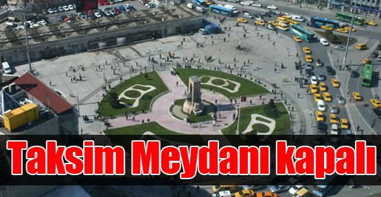 Taksim Meydanı kapalı