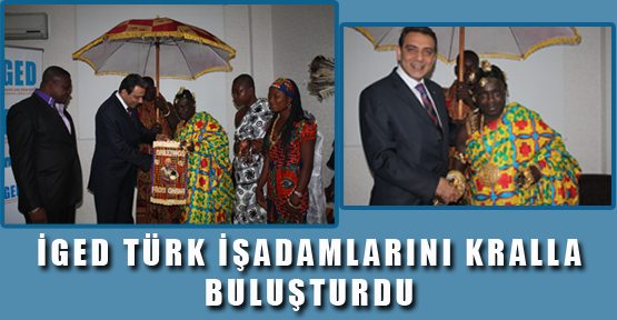 İGED Türk İşadamlarını Kralla Buluşturdu