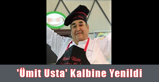 'Ümit Usta' Kalbine Yenildi