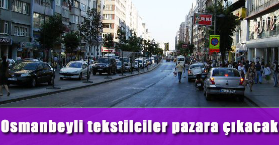 Osmanbeyli Tekstilciler Pazara Çıkacak