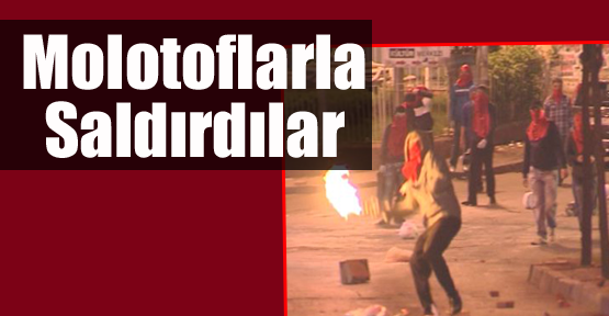 Polise Molotoflarla Saldırdılar