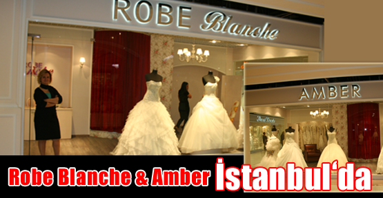 Robe Blanche & Amber İstanbul’da
