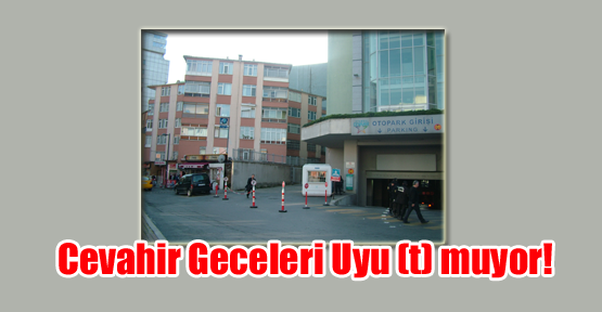 Cevahir Geceleri Uyu(t)muyor!