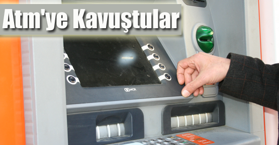 Atm'ye Kavuştular