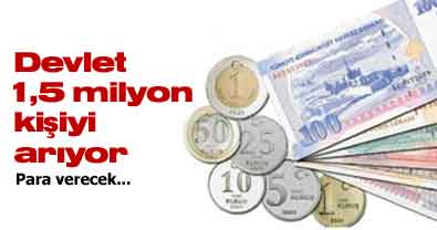 Devlet 1,5 milyon kişiyi arıyor