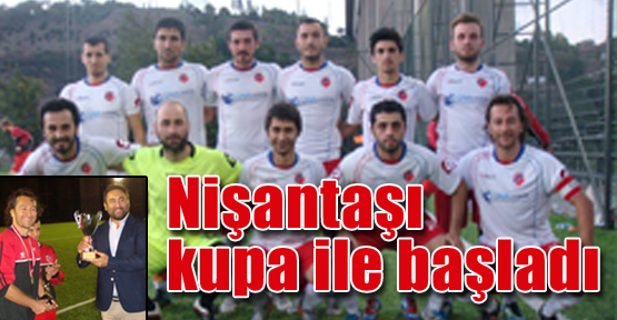 Nişantaşı kupa ile başladı