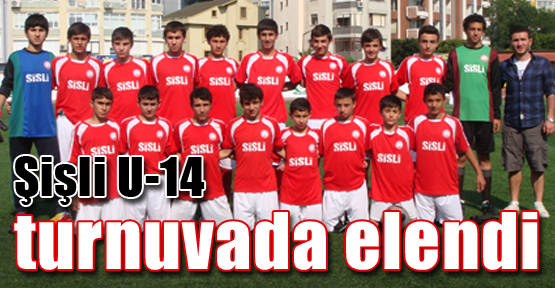 Şişli U-14 turnuvada elendi
