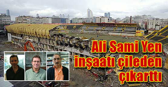 Ali Sami Yen inşaatı çileden çıkarttı