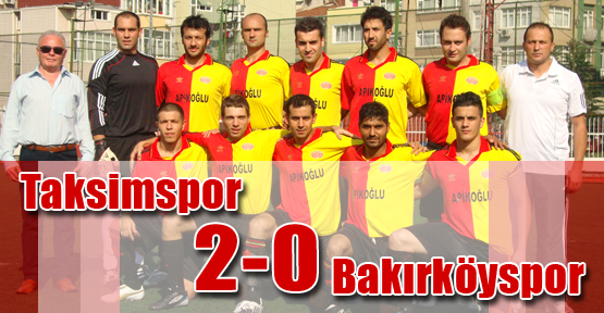 TAKSİM SPOR – BAKIRKÖYSPOR 2-0