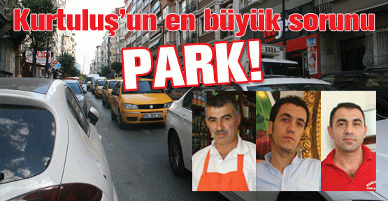 Kurtuluş’un en büyük sorunu: PARK
