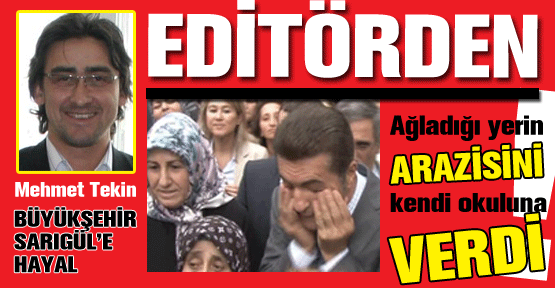 Ağladığı yerin arazisini kendi okuluna verdi
