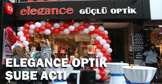 Elegance Optik şube açtı