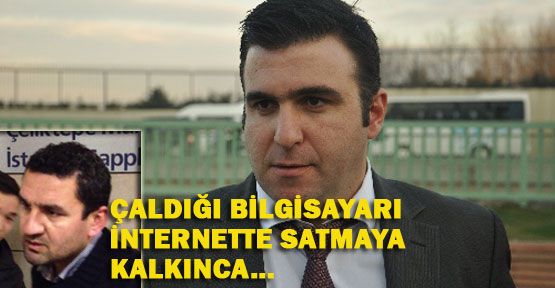 Çalınan bilgisayarını internette buldu