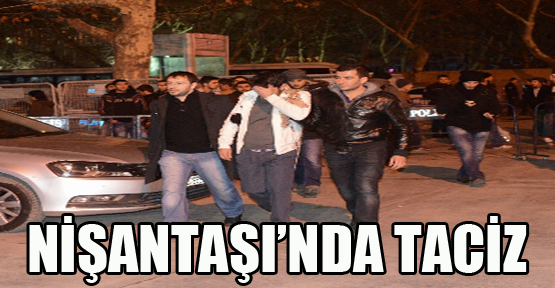 Nişantaşı'nda taciz