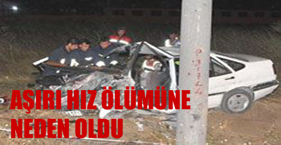 Aşırı hız ölümüne neden oldu