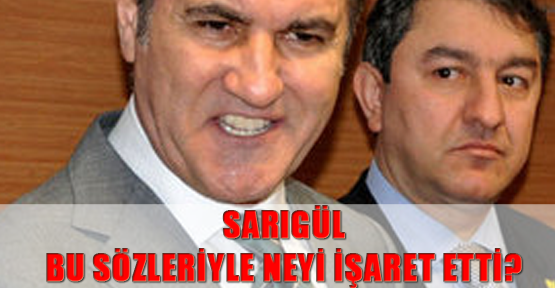 Sarıgül bu sözleriyle neyi işaret etti?