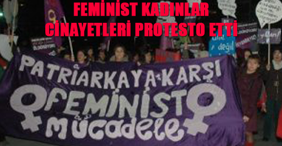 Feminist Kadınlar Cinayetleri Protesto Etti