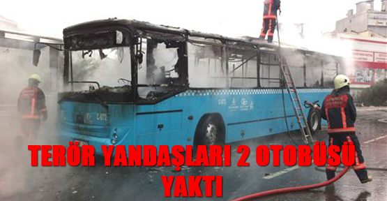 Terör yandaşları 2 otobüsü yaktı