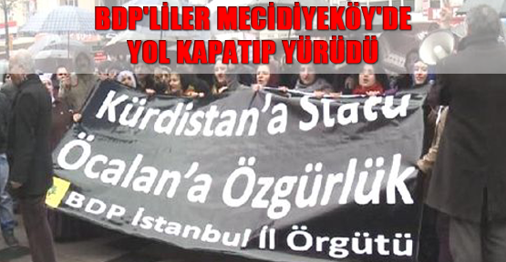 BDP'liler Mecidiyeköy'de Yol Kapatıp Yürüdü