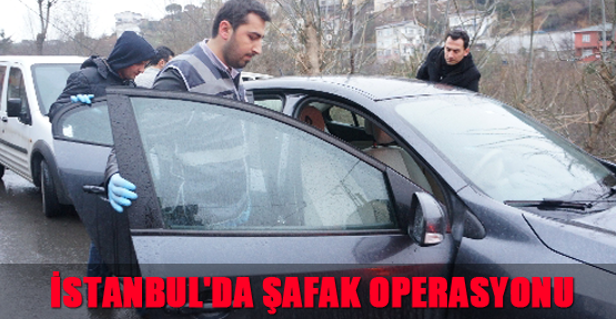İstanbul'da şafak operasyonu