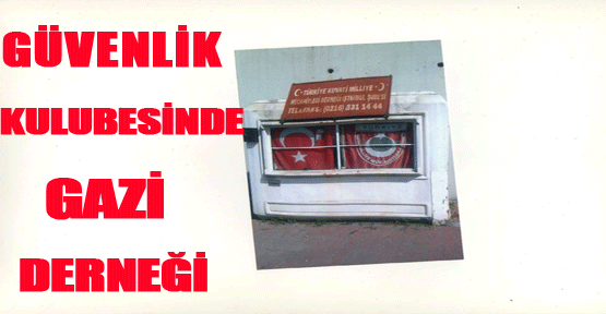 Güvenlik kulübesinde Gazi Derneği
